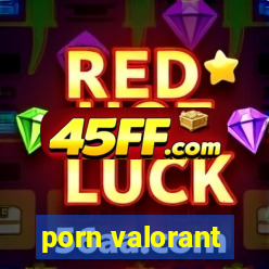 porn valorant